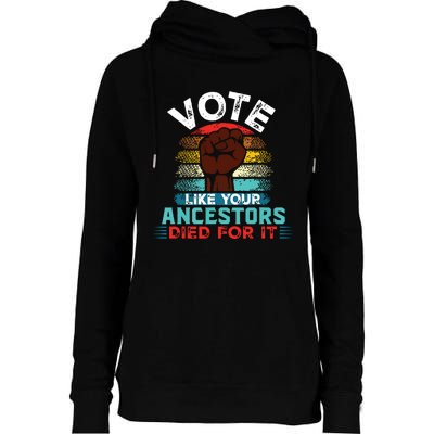 Vote Like Your Ancestors Died For It Black Votes Matter Womens Funnel Neck Pullover Hood