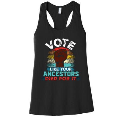 Vote Like Your Ancestors Died For It Black Votes Matter Women's Racerback Tank