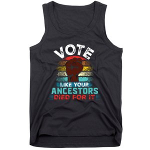 Vote Like Your Ancestors Died For It Black Votes Matter Tank Top