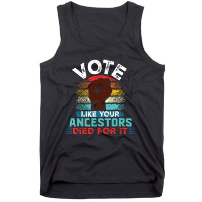 Vote Like Your Ancestors Died For It Black Votes Matter Tank Top