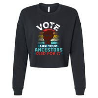 Vote Like Your Ancestors Died For It Black Votes Matter Cropped Pullover Crew