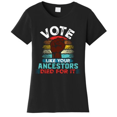 Vote Like Your Ancestors Died For It Black Votes Matter Women's T-Shirt