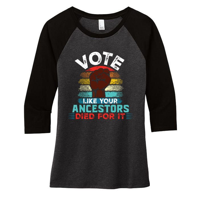 Vote Like Your Ancestors Died For It Black Votes Matter Women's Tri-Blend 3/4-Sleeve Raglan Shirt