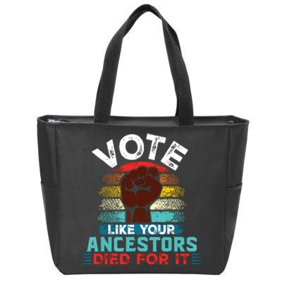 Vote Like Your Ancestors Died For It Black Votes Matter Zip Tote Bag