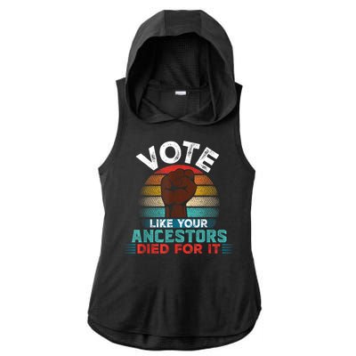 Vote Like Your Ancestors Died For It Black Votes Matter Ladies PosiCharge Tri-Blend Wicking Draft Hoodie Tank