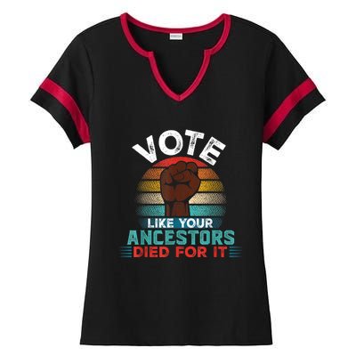 Vote Like Your Ancestors Died For It Black Votes Matter Ladies Halftime Notch Neck Tee