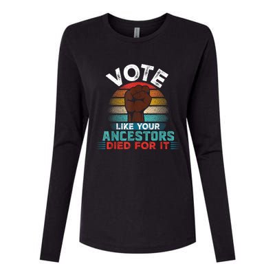 Vote Like Your Ancestors Died For It Black Votes Matter Womens Cotton Relaxed Long Sleeve T-Shirt