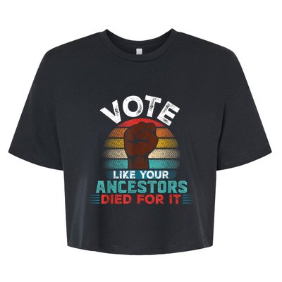 Vote Like Your Ancestors Died For It Black Votes Matter Bella+Canvas Jersey Crop Tee