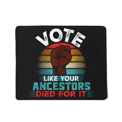 Vote Like Your Ancestors Died For It Black Votes Matter Mousepad