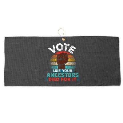 Vote Like Your Ancestors Died For It Black Votes Matter Large Microfiber Waffle Golf Towel