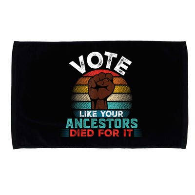 Vote Like Your Ancestors Died For It Black Votes Matter Microfiber Hand Towel