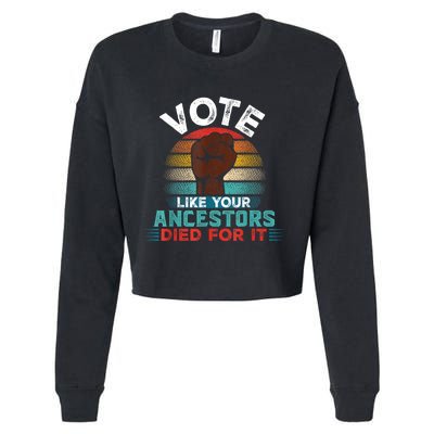 Vote Like Your Ancestors Died For It Black Votes Matter Cropped Pullover Crew