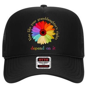 Vote Like Your Granddaughters Rights Depend On It High Crown Mesh Back Trucker Hat