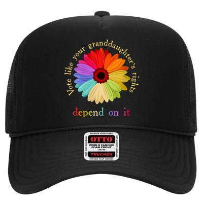 Vote Like Your Granddaughters Rights Depend On It High Crown Mesh Back Trucker Hat