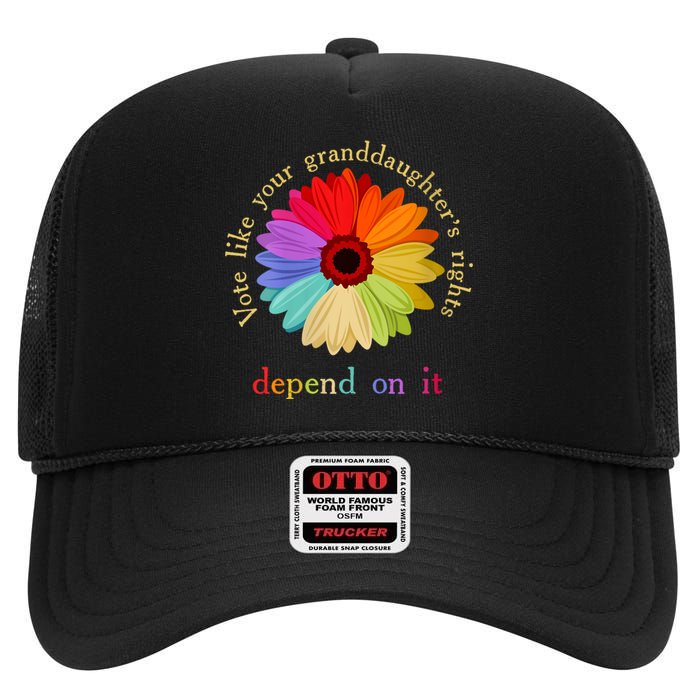 Vote Like Your Granddaughters Rights Depend On It High Crown Mesh Back Trucker Hat