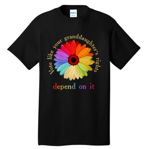 Vote Like Your Granddaughters Rights Depend On It Tall T-Shirt