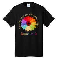 Vote Like Your Granddaughters Rights Depend On It Tall T-Shirt