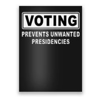 Voting Prevents Unwanted Presidencies Funny Quote  Poster