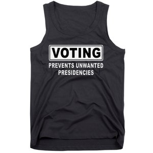 Voting Prevents Unwanted Presidencies Funny Quote  Tank Top