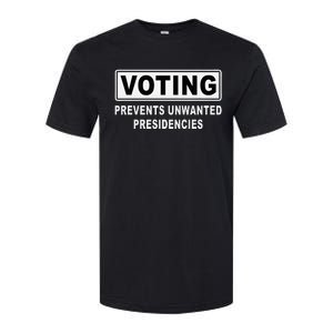 Voting Prevents Unwanted Presidencies Funny Quote  Softstyle CVC T-Shirt