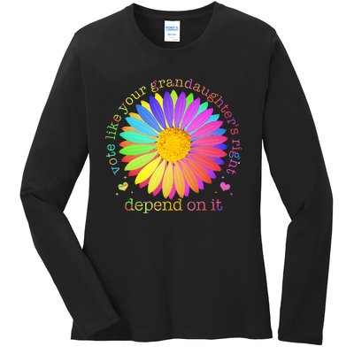 Vote Like Your GranddaughterS Rights Depend On It Ladies Long Sleeve Shirt