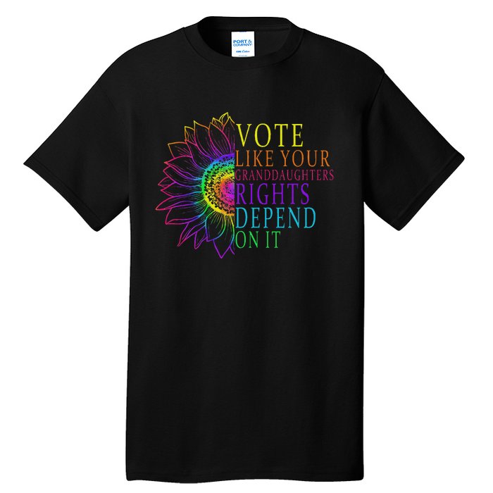 Vote Like Your Daughters Granddaughters Rights Depend On It Tall T-Shirt