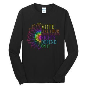 Vote Like Your Daughters Granddaughters Rights Depend On It Tall Long Sleeve T-Shirt