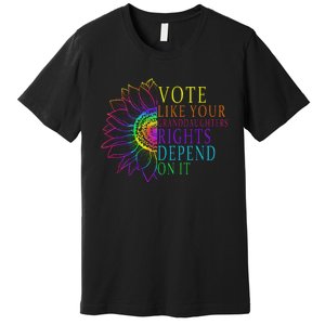 Vote Like Your Daughters Granddaughters Rights Depend On It Premium T-Shirt