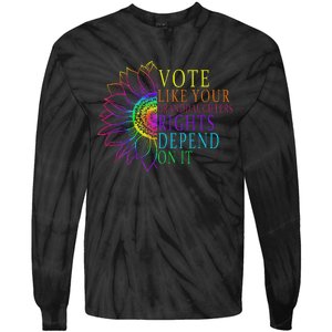 Vote Like Your Daughters Granddaughters Rights Depend On It Tie-Dye Long Sleeve Shirt