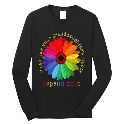 Vote Like Your GranddaughterS Rights Depend On It Long Sleeve Shirt