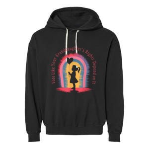 Vote Like Your Daughters Granddaughters Rights Depend On It Garment-Dyed Fleece Hoodie