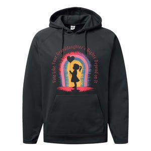 Vote Like Your Daughters Granddaughters Rights Depend On It Performance Fleece Hoodie