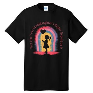 Vote Like Your Daughters Granddaughters Rights Depend On It Tall T-Shirt