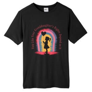 Vote Like Your Daughters Granddaughters Rights Depend On It Tall Fusion ChromaSoft Performance T-Shirt