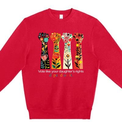 Vote Like Your Daughters Rights Premium Crewneck Sweatshirt