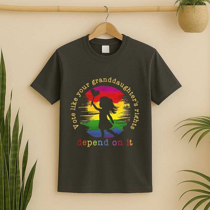 Vote Like Your GranddaughterS Rights Depend On It T-Shirt