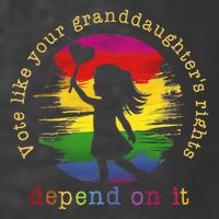 Vote Like Your GranddaughterS Rights Depend On It T-Shirt