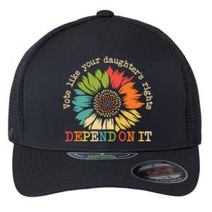 Vote Like Your Daughters Rights Depend On It Flexfit Unipanel Trucker Cap