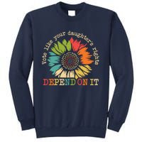 Vote Like Your Daughters Rights Depend On It Sweatshirt