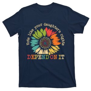 Vote Like Your Daughters Rights Depend On It T-Shirt