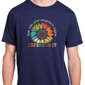 Vote Like Your Daughters Rights Depend On It Adult ChromaSoft Performance T-Shirt