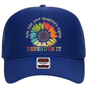 Vote Like Your Daughters Rights Depend On It High Crown Mesh Back Trucker Hat