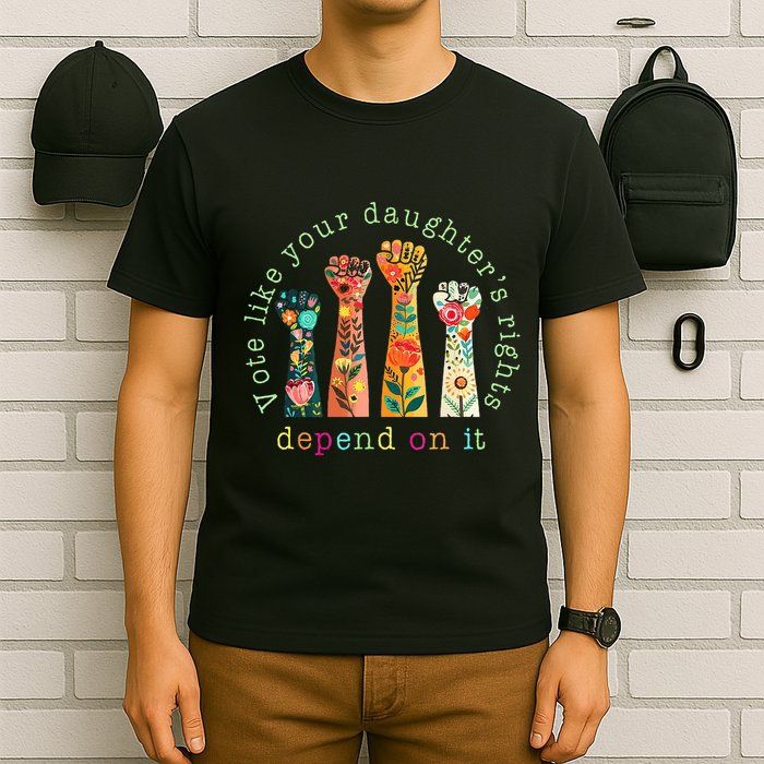 Vote Like Your DaughterS Rights Depend On It Hand Fist T-Shirt