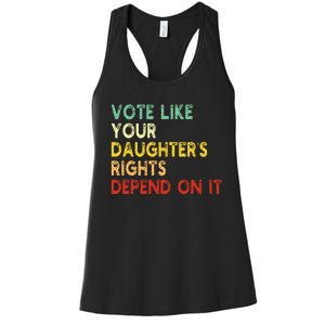 Vote Like Your Daughter’S Rights Depend On It Women's Racerback Tank