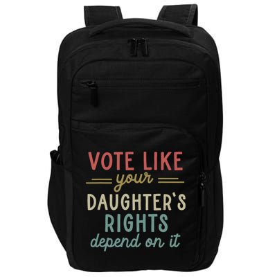 Vote Like Your Daughter’S Rights Depend On It Impact Tech Backpack