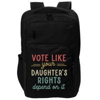 Vote Like Your Daughter’S Rights Depend On It Impact Tech Backpack