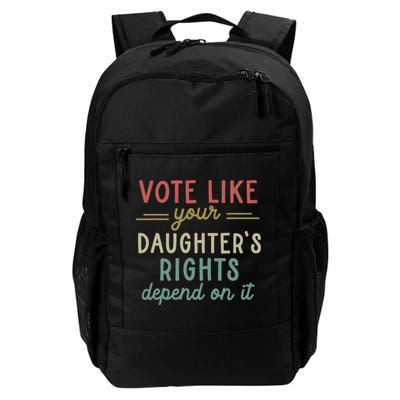 Vote Like Your Daughter’S Rights Depend On It Backpack