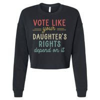 Vote Like Your Daughter’S Rights Depend On It Cropped Pullover Crew