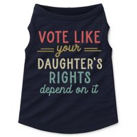 Vote Like Your Daughter’S Rights Depend On It Doggie Tank