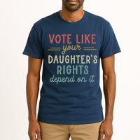 Vote Like Your Daughter’S Rights Depend On It Tall T-Shirt